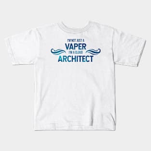 I'm not a vaper, I'm a cloud architect Kids T-Shirt